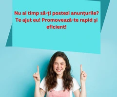 Nu ai timp să-ți postezi anunțurile? Te ajut eu! Promovează-te rapid și eficient!